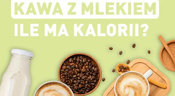 Kawa z mlekiem i ziarna kawy. Dowiedz się, ile kalorii ma kawa z mlekiem, by świadomie cieszyć się porannym napojem.