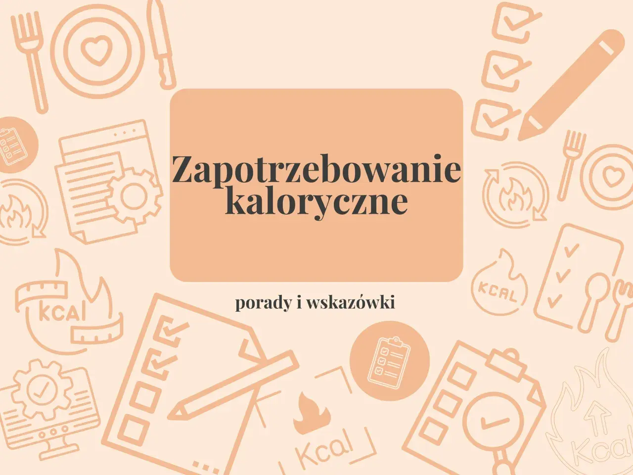 Zapotrzebowanie kaloryczne: ile kcal jeść, żeby schudnąć 10 kg? Grafika z ikonami jedzenia i planowania diety.